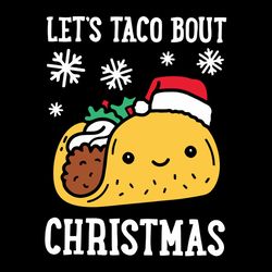 let's taco bout christmas svg, let's taco bout svg, christmas svg, santa tacos svg, santa hat,svg, silhouette svg fies