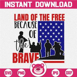 land of the free because of the brave svg, independence day svg, fourth of july svg, usa svg, america svg,4th of july