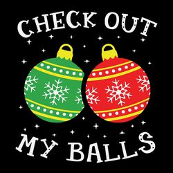 check out my balls svg, funny dirty christmas joke svg, silhouette svg fies