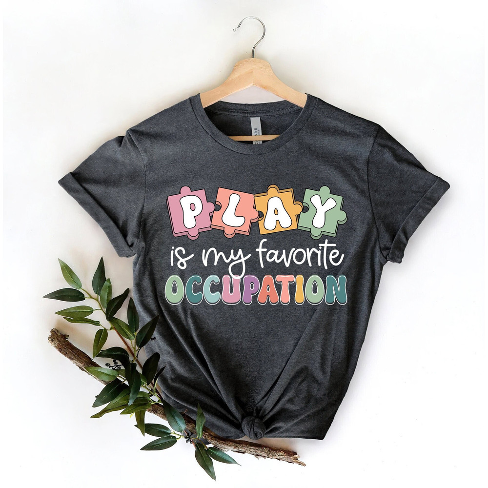 Occupational Therapy Play Is My Favorite Occupation Shirt, Occupational Therapist, OTA OT, Occupational Therapist Sweatshirt, Motor Promoter - 3.jpg