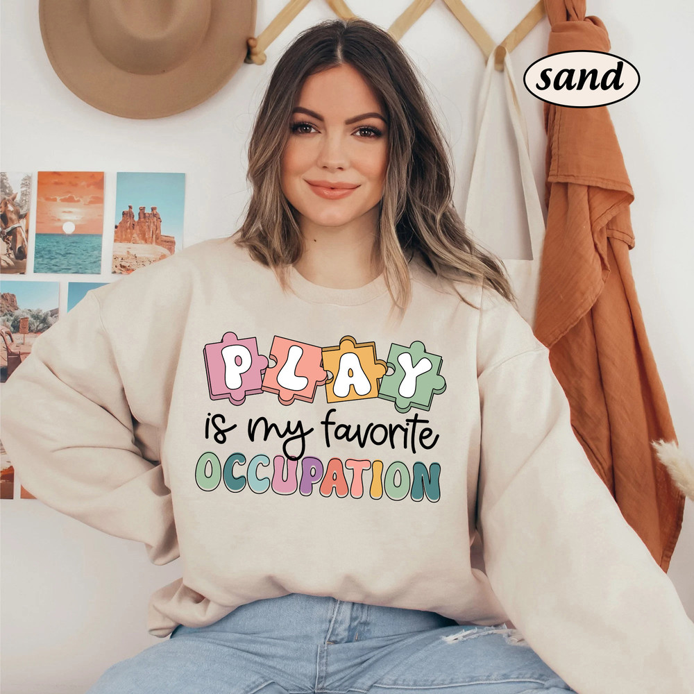 Occupational Therapy Play Is My Favorite Occupation Shirt, Occupational Therapist, OTA OT, Occupational Therapist Sweatshirt, Motor Promoter - 4.jpg