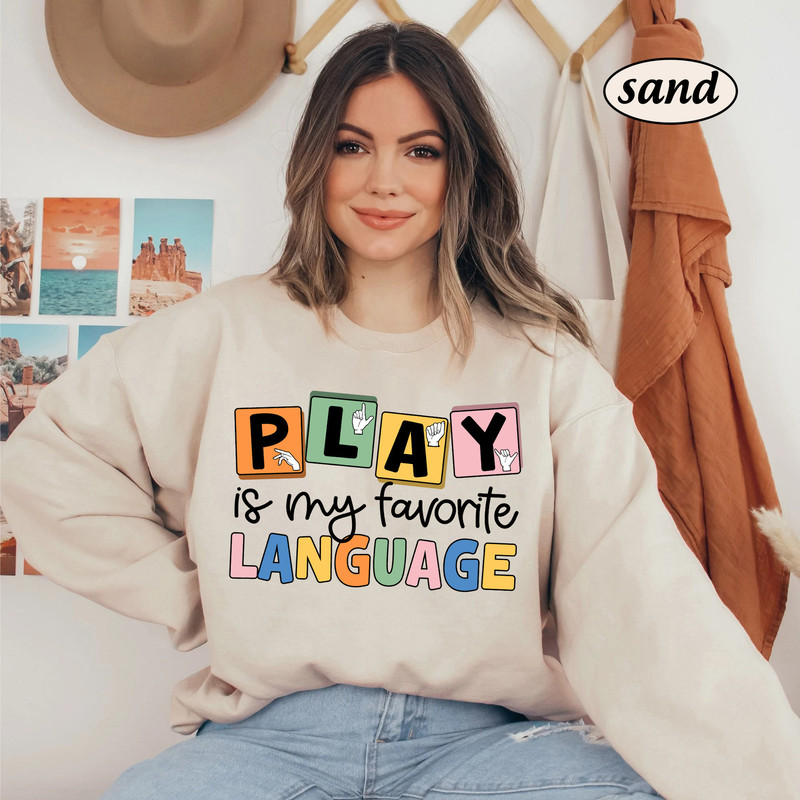 Play Is My Favorite Language Shirt, Speech Therapist, SLP SLPA Shirt, Speech Pathologist Sweatshirt, Speech Therapy Speech Appreciation Gift - 4.jpg