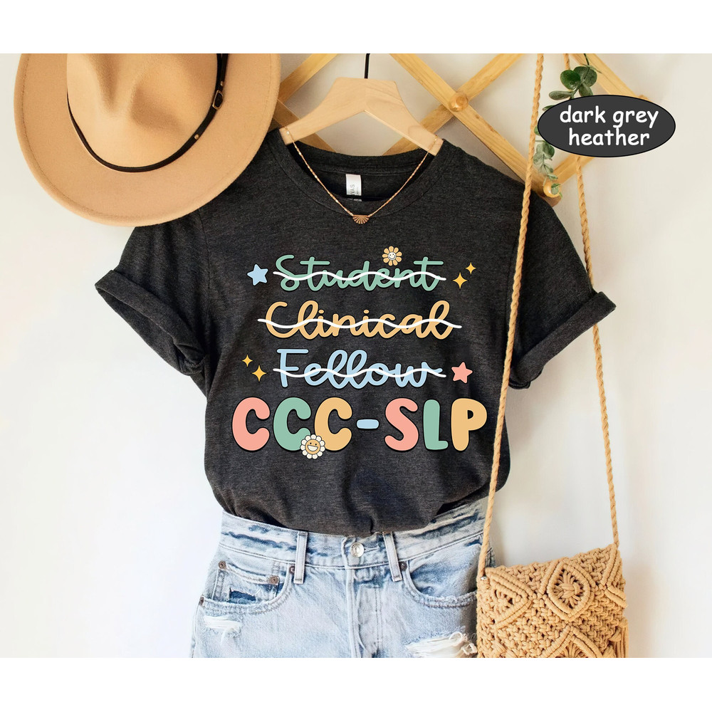 SLP Shirt, Ccc Slp Shirt, Speech Pathologist Graduation Shirt, New Slp Shirt, Speech Therapist, Got My Ccc, SLP Assistant SLPA, Slp Gift - 1.jpg