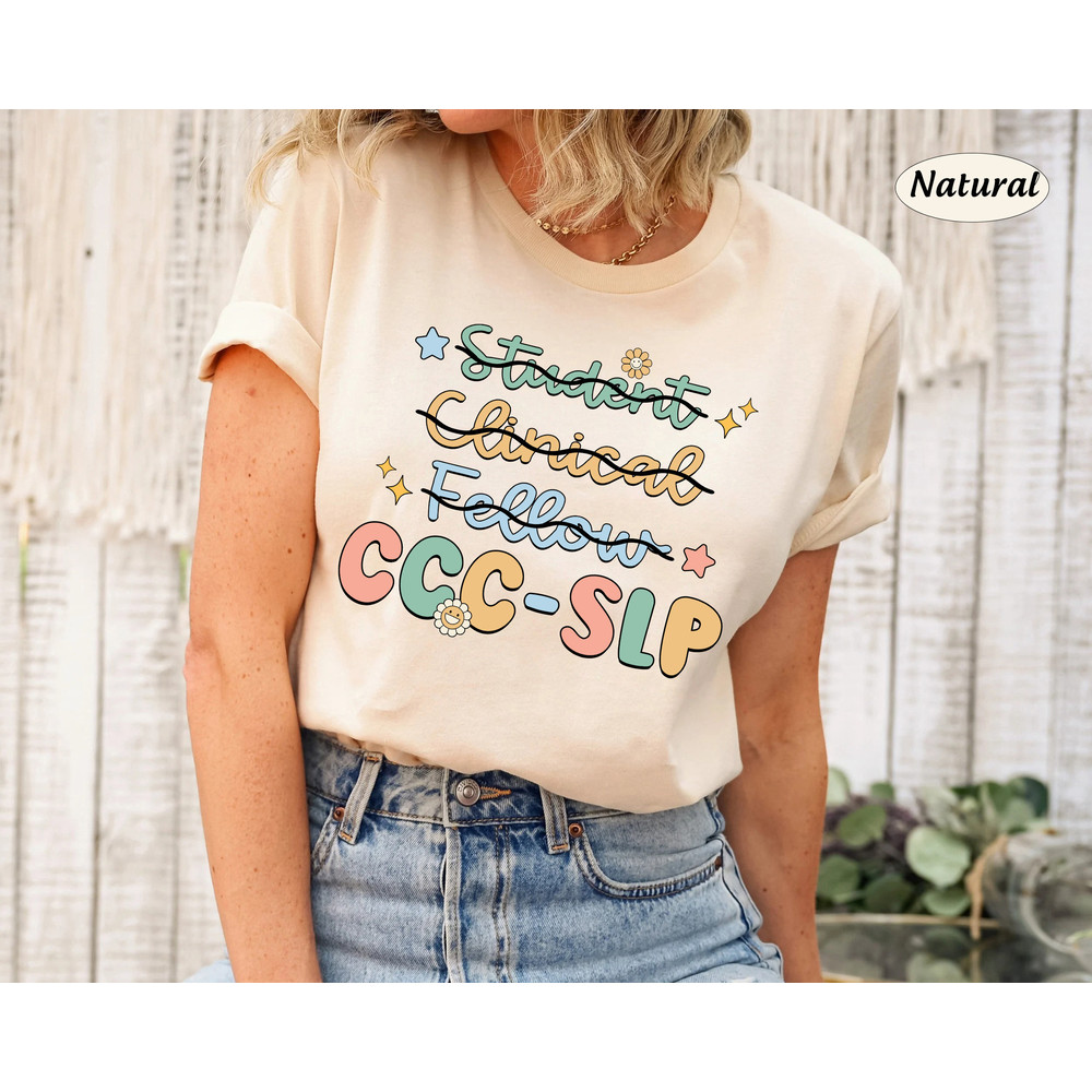 SLP Shirt, Ccc Slp Shirt, Speech Pathologist Graduation Shirt, New Slp Shirt, Speech Therapist, Got My Ccc, SLP Assistant SLPA, Slp Gift - 2.jpg