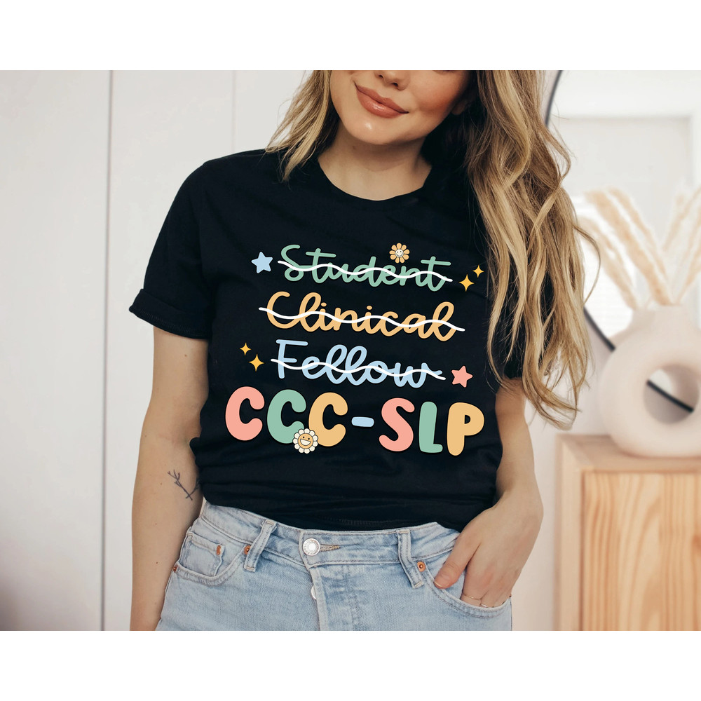 SLP Shirt, Ccc Slp Shirt, Speech Pathologist Graduation Shirt, New Slp Shirt, Speech Therapist, Got My Ccc, SLP Assistant SLPA, Slp Gift - 4.jpg