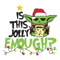 is this jolly enough svg, christmas baby yoda svg, silhouette svg fies