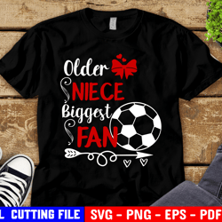 older niece biggest fan svg, soccer niece, girl soccer shirt, soccer uncle svg for cricut & silhouette