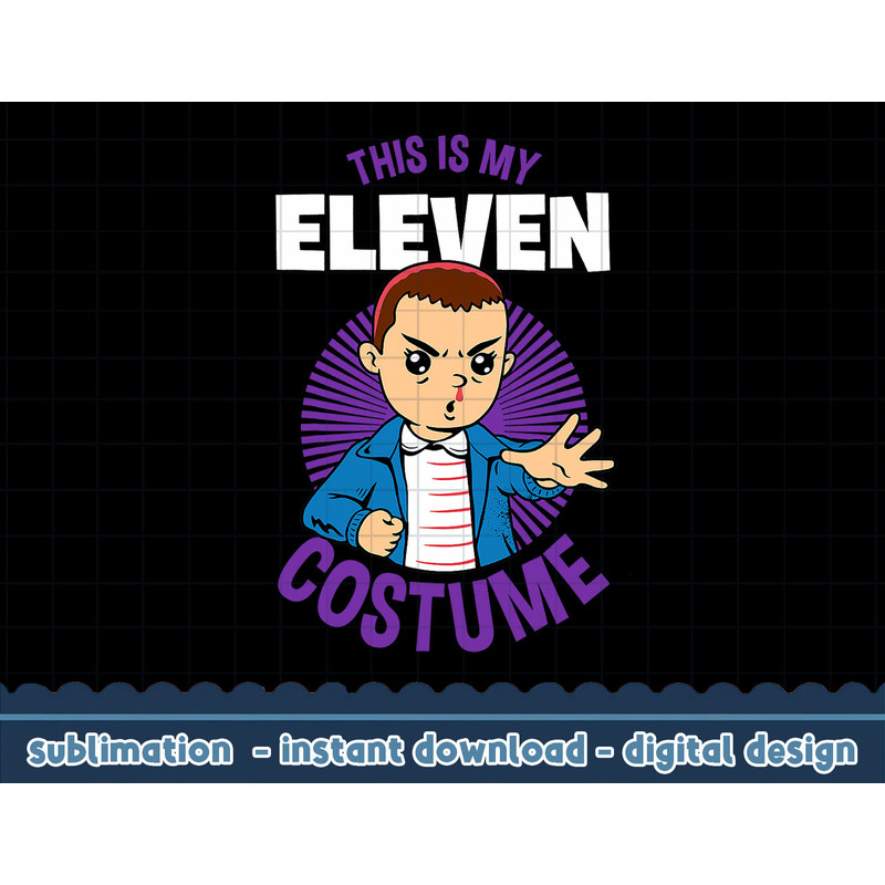 Stranger Things Halloween This Is My Eleven Costume png,digital print.jpg