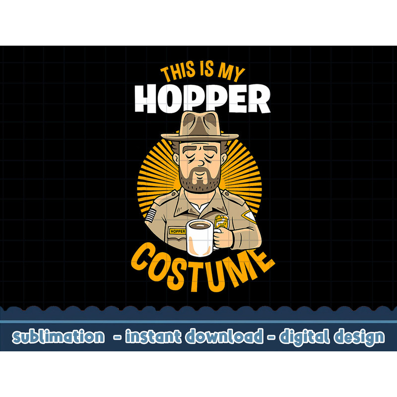 Stranger Things Halloween This Is My Hopper Costume png,digital print.jpg