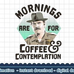 stranger things hopper mornings are for coffee contemplation png,digital print