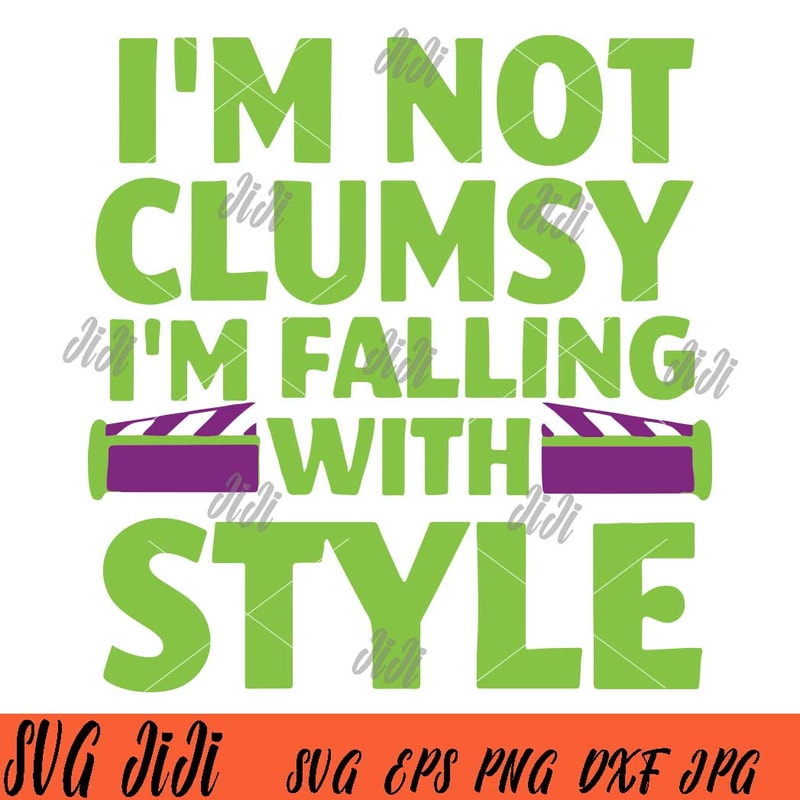 I'm-Not-Clumsy-I'm-Falling-With-Style-SVG,-Toy-Story-SVG,-Disney-SVG.jpg