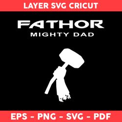 Fathor Mighty Dad Svg, Papa Svg, Thor Svg, Marvel Svg, Superhero Svg, Best Dad Svg, Dad Svg, Father's Day