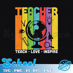 teach love inspire svg, cut file, cricut, commercial use, silhouette, dxf file, teacher shirt, school svg, teacher life
