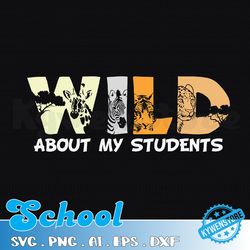 wild about my students svg, first day of school svg, back to school svg, animal svg, svg design downloads