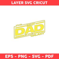 The Best Dad In The Galaxy Svg, Best Dad Svg, Father Svg, Dad Svg, Baby Yoda Svg, Star Wars Svg, Father's Day Svg