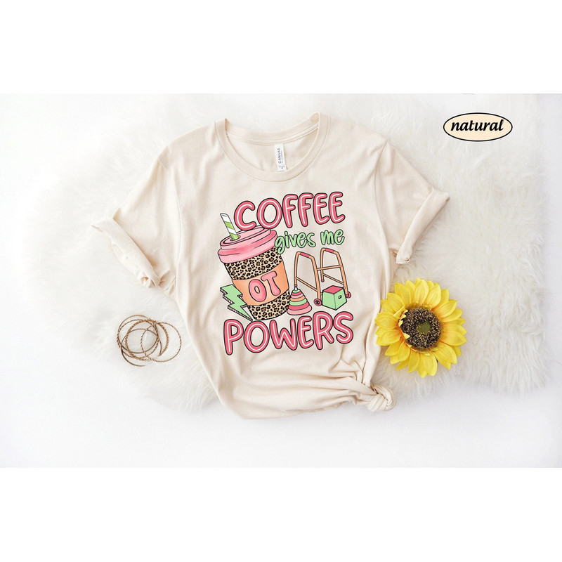 Occupational Therapist Shirt, Occupational Therapy Coffee, Coffee Gives Me OT Powers, OT COTA Ota Sweatshirt, Motor Promoter Ot Appreciation - 2.jpg