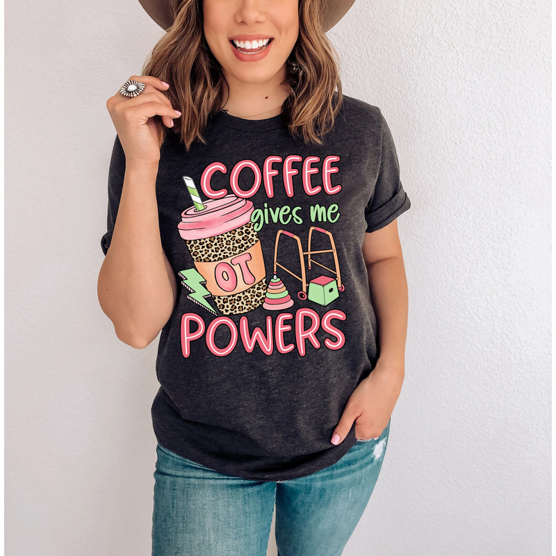 Occupational Therapist Shirt, Occupational Therapy Coffee, Coffee Gives Me OT Powers, OT COTA Ota Sweatshirt, Motor Promoter Ot Appreciation - 3.jpg
