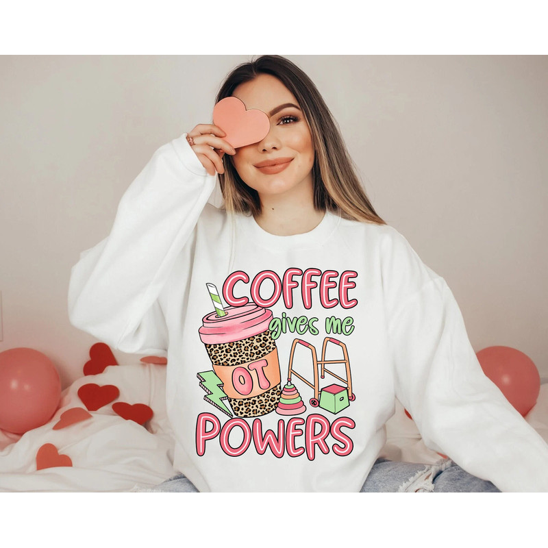 Occupational Therapist Shirt, Occupational Therapy Coffee, Coffee Gives Me OT Powers, OT COTA Ota Sweatshirt, Motor Promoter Ot Appreciation - 4.jpg