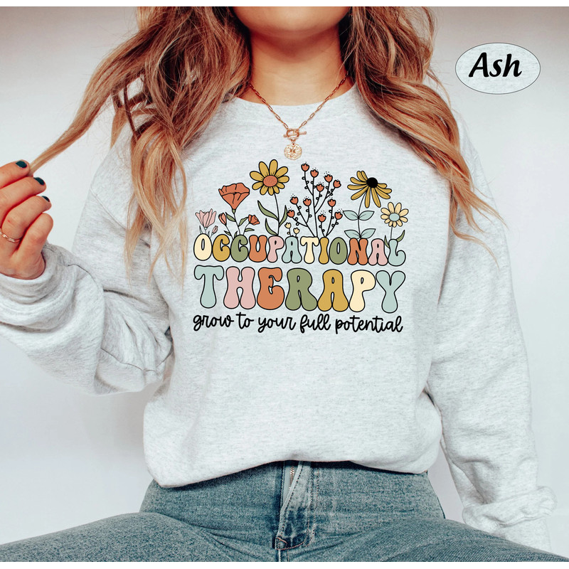 Occupational Therapist Shirt, Occupational Therapy Full Potential, COTA OT OTA Shirt, Occupational Therapist Flower Sweatshirt, Fine Motor - 3.jpg