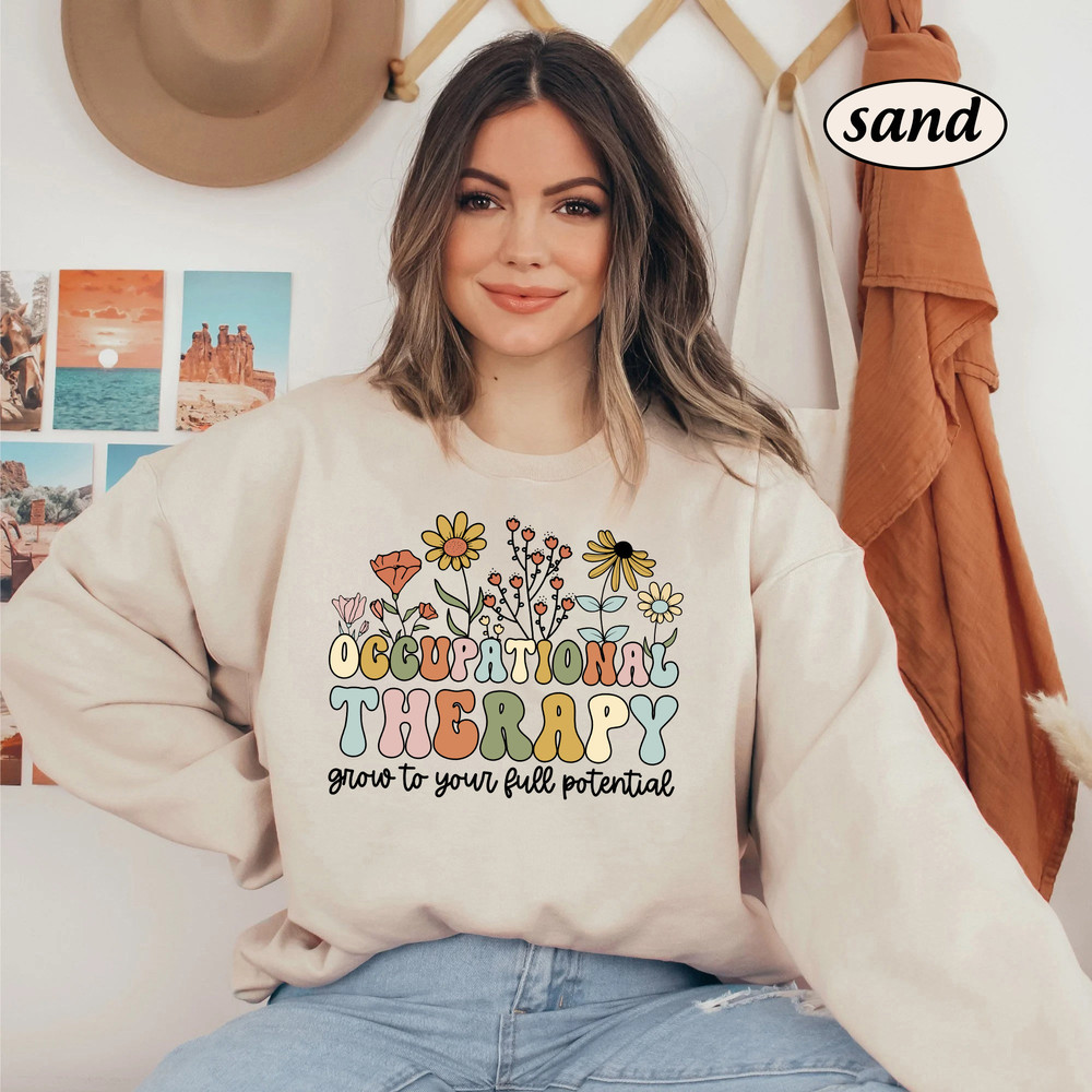 Occupational Therapist Shirt, Occupational Therapy Full Potential, COTA OT OTA Shirt, Occupational Therapist Flower Sweatshirt, Fine Motor - 4.jpg