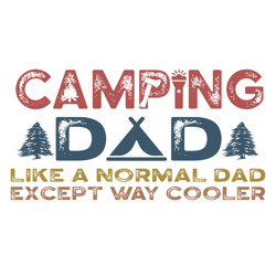camping dad like a normal dad except way cooler svg, fathers svg, camping dad svg, camping father svg, dad svg, father s
