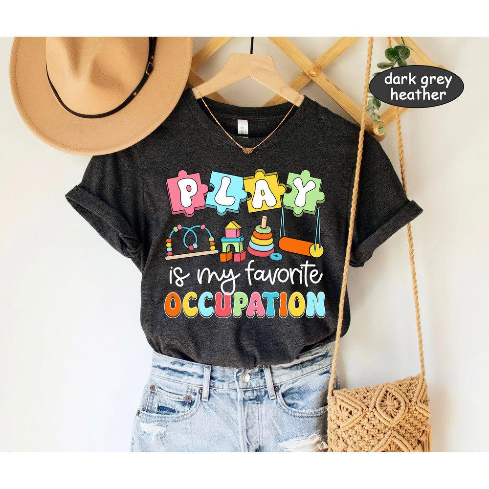 Occupational Therapist Shirt, Ot Shirt, Play Is My Occupation, COTA Ota Shirt, Occupational Therapy Sweatshirt, Motor Promoter, Pediatric OT - 3.jpg
