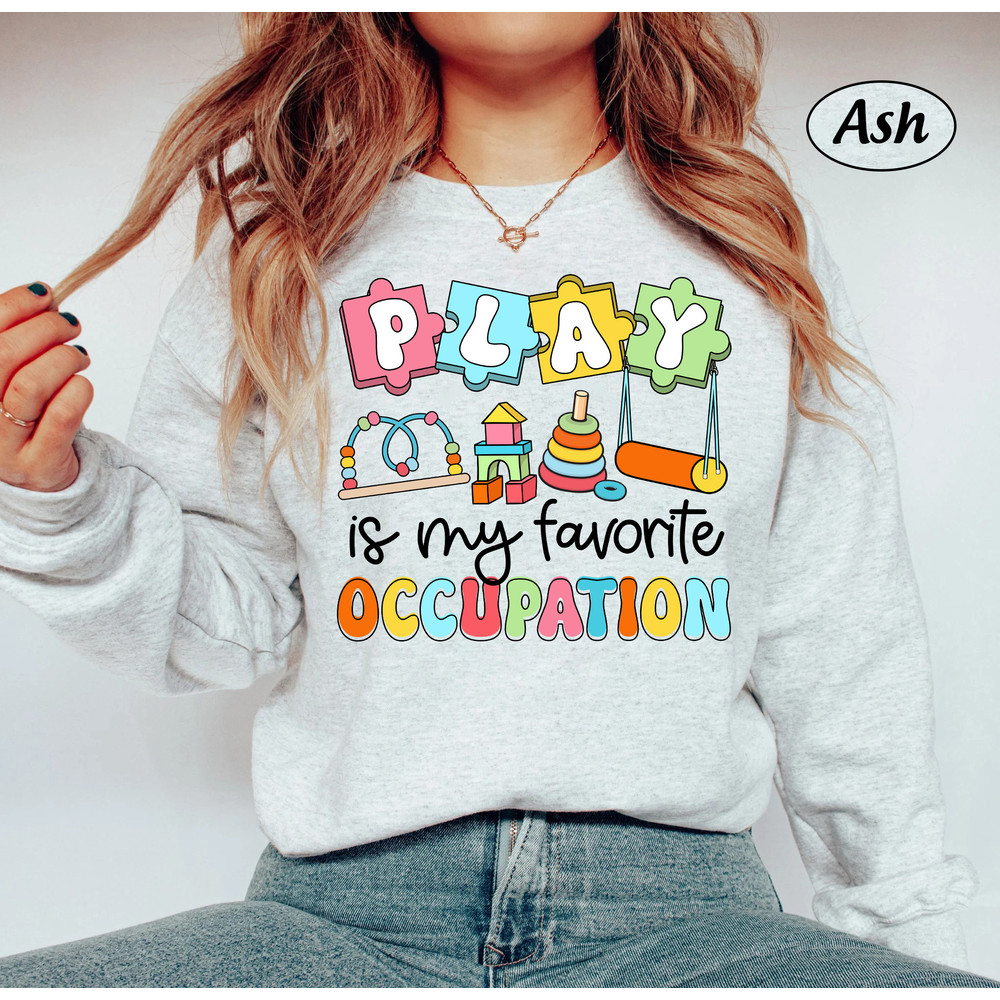 Occupational Therapist Shirt, Ot Shirt, Play Is My Occupation, COTA Ota Shirt, Occupational Therapy Sweatshirt, Motor Promoter, Pediatric OT - 4.jpg