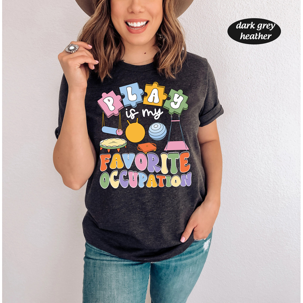 Occupational Therapist Shirt, Ot Shirt, Play Is My Occupation, Pediatric OT, COTA Ota Shirt, Occupational Therapy Sweatshirt, Motor Promoter - 3.jpg