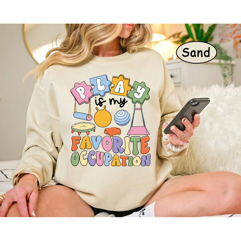 Occupational Therapist Shirt, Ot Shirt, Play Is My Occupation, Pediatric OT, COTA Ota Shirt, Occupational Therapy Sweatshirt, Motor Promoter - 4.jpg