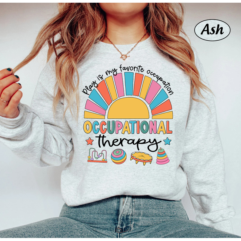 Occupational Therapist Shirt, Pediatric Ot Shirt, OT Shirt, Occupational Therapy Sweatshirt, COTA OT Ota Appreciation, Play Is My Occupation - 4.jpg
