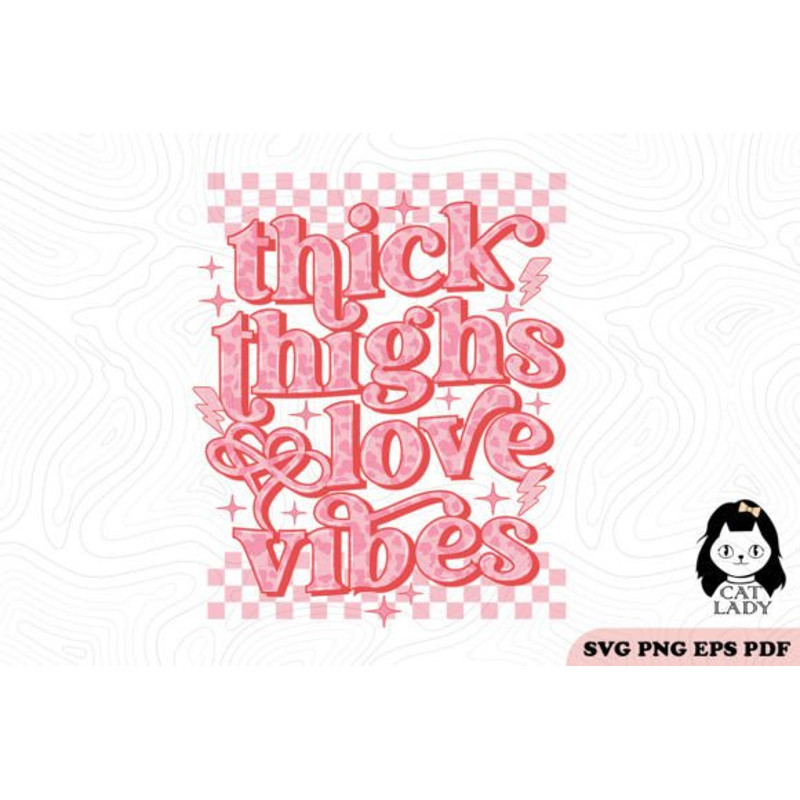 Thick-Thighs-And-Love-Vibes-SVG-PNG-Graphics-56418712-1-1-580x387.jpg