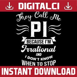 Pi Day They Call Me Pi Symbol Pi Day Cute Funny Pi Day, Funny Pi Day, Math 14th PNG Sublimation