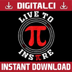 live to inspire pi 3.14 math lover math joke pi day pi day, funny pi day, math 14th png sublimation