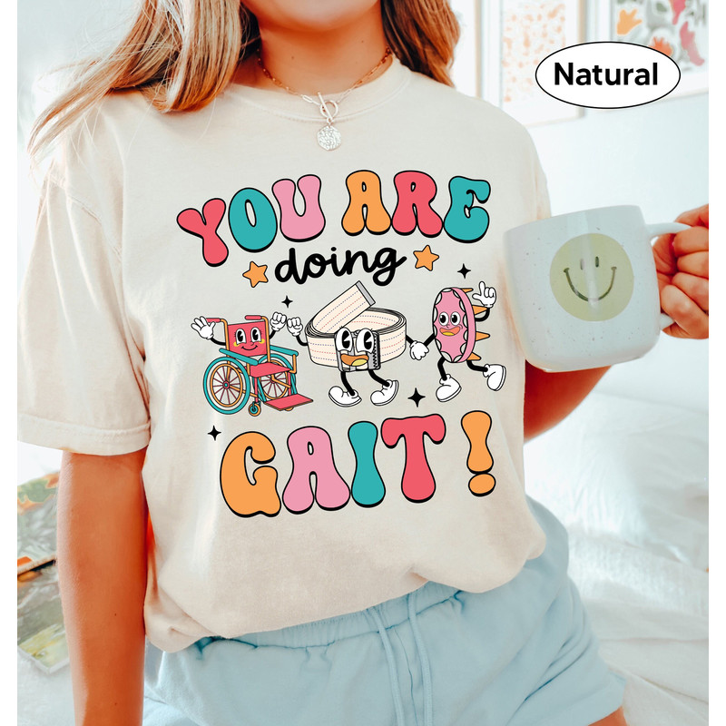 Physical Therapist Shirt, You Are Doing Gait, Pt Shirt, Doctor Physical Therapist, Physical Therapist Assistant, DPT PTA, Physical Therapy - 1.jpg