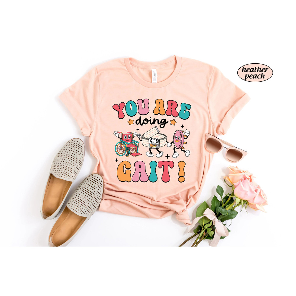 Physical Therapist Shirt, You Are Doing Gait, Pt Shirt, Doctor Physical Therapist, Physical Therapist Assistant, DPT PTA, Physical Therapy - 2.jpg