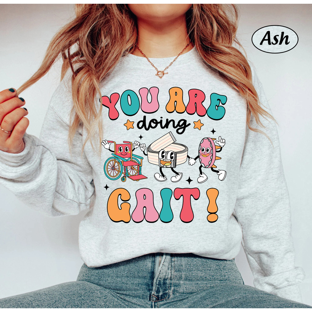 Physical Therapist Shirt, You Are Doing Gait, Pt Shirt, Doctor Physical Therapist, Physical Therapist Assistant, DPT PTA, Physical Therapy - 3.jpg