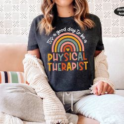 physical therapy shirt, good day to be physical therapist shirt sweatshirt, pt shirt, physical therapy rainbow, pt appre