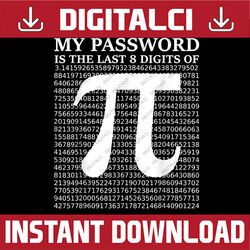 my password is the last 8 digits of pi design funny pi day pi day, funny pi day, math 14th png sublimation