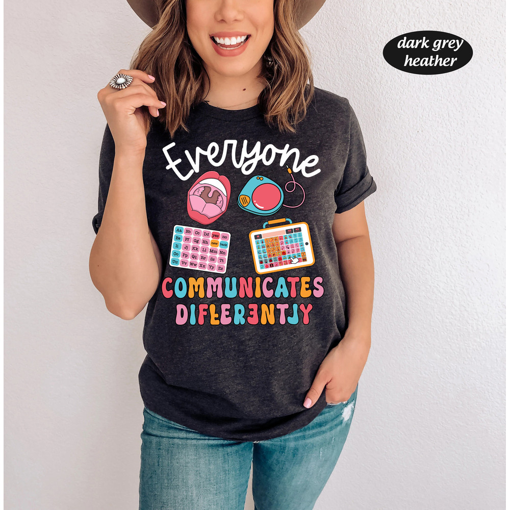 SLP Shirt, Everyone Communicate Differently Shirt, Speech Therapy, Speech Pathologist Shirt, Speech Therapist Shirt, AAC Speechie SLPA Shirt - 3.jpg