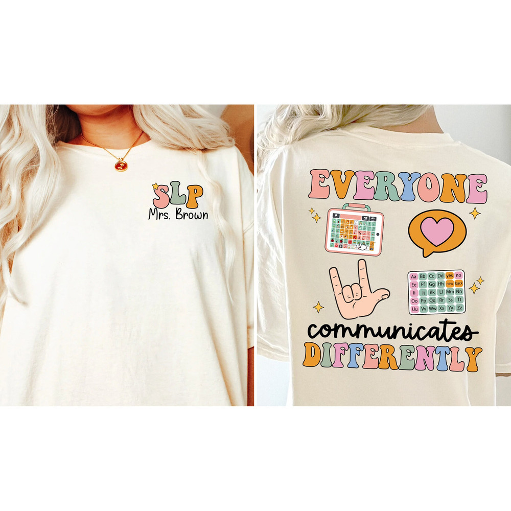 SLP Shirt, Personalized SLP, Communication Is Different Shirt, Speech Therapy, Speech Pathologist, Slp Assistant SLPA, Speech Pathology Gift - 2.jpg
