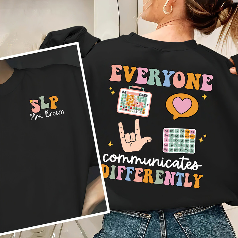 SLP Shirt, Personalized SLP, Communication Is Different Shirt, Speech Therapy, Speech Pathologist, Slp Assistant SLPA, Speech Pathology Gift - 3.jpg