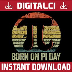Born On Pi Day, Funny Happy Birthday Nerd Math Teacher Pi Day, Funny Pi Day, Math 14th PNG Sublimation