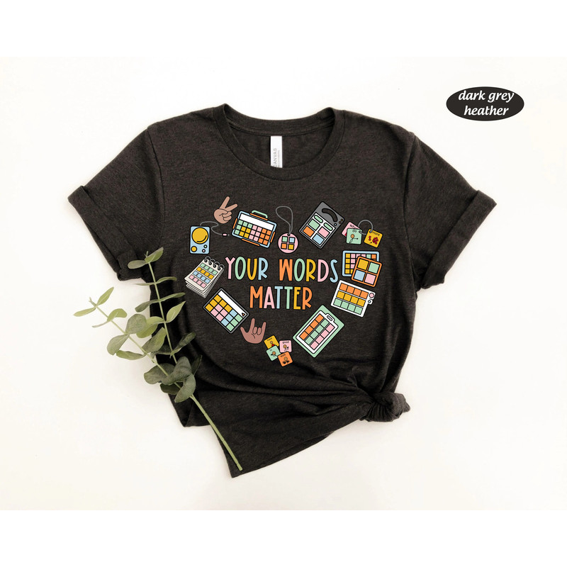 SLP Speech Pathologist Shirt, Your Words Matter, Speech Therapy, Speech Therapist Shirt, Audiologist Shirt, Audiology AAC SLPA Speechie - 3.jpg