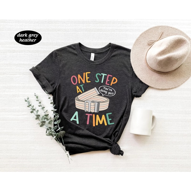 You Are Doing Gait Shirt, Physical Therapist Shirt Sweatshirt, Physical Therapy PT Shirt, Pediatric Physical Therapist PT Appreciation PTA - 2.jpg