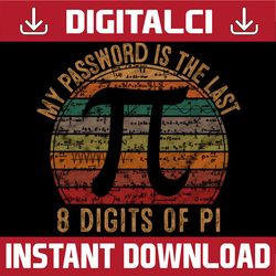 my password is the last 8 digits of pi math pi day, funny pi day, math 14th png sublimation