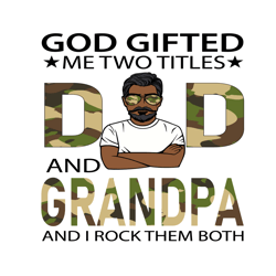 god gifted me two titles dad and grandpa svg, fathers day svg, dad svg, grandpa svg, soldier dad svg, soldier grandpa sv