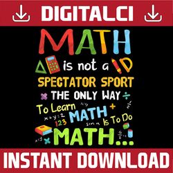 math is not a spectator sport funny math teacher funny pi day, math 14th png sublimation