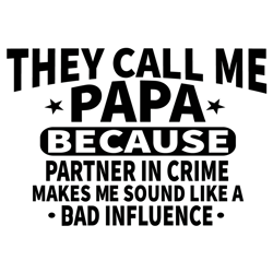 they call me papa because partner in crime makes me sound like a bad influence svg, fathers day svg, papa svg, call me p