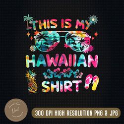 this is my hawaiian shirt summer vacation png digital,sublimation transfer, instant download, printable design