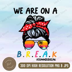 rainbow we are on a break teacher summer break hello summer png digital download, png high quality, png